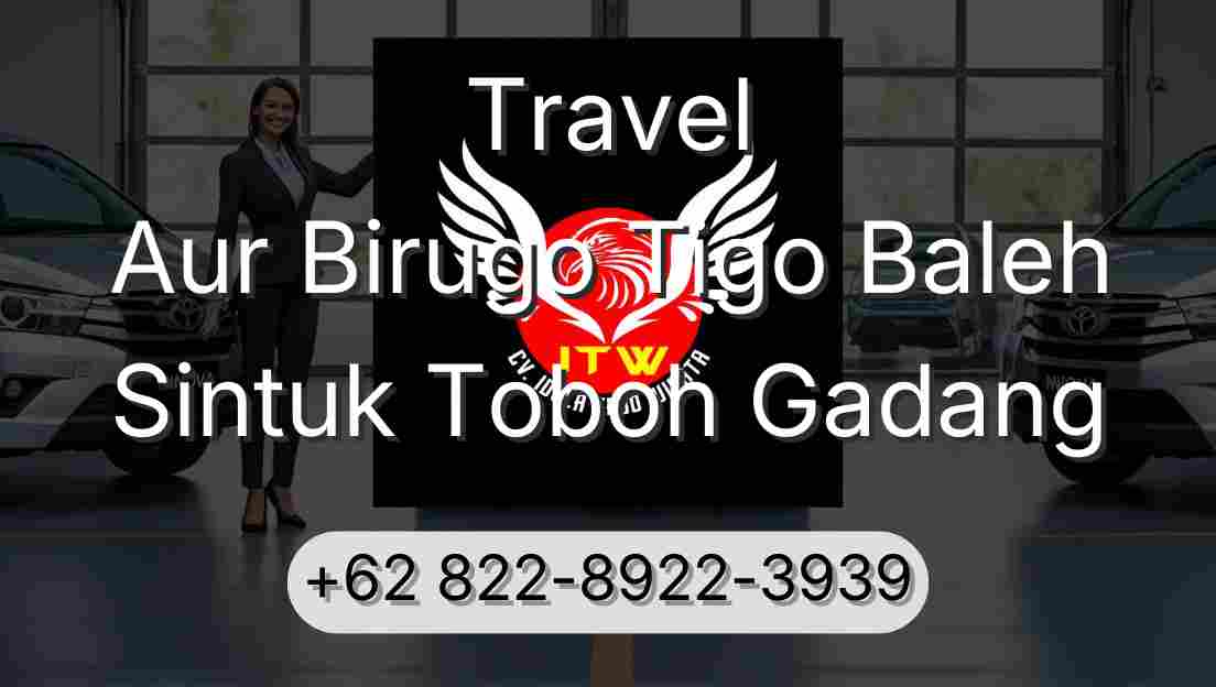 Travel Aur Birugo Tigo Baleh Sintuk Toboh Gadang