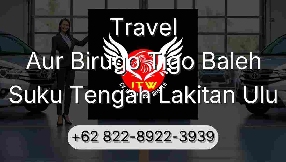 Travel Aur Birugo Tigo Baleh Suku Tengah Lakitan Ulu