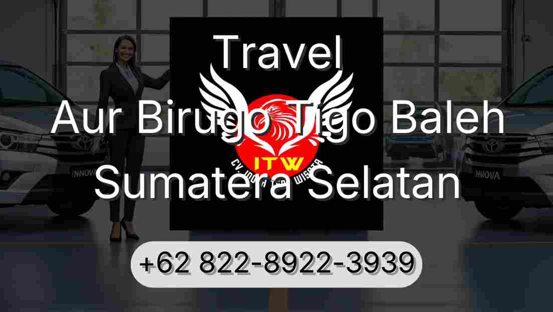 Travel Aur Birugo Tigo Baleh Sumatera Selatan