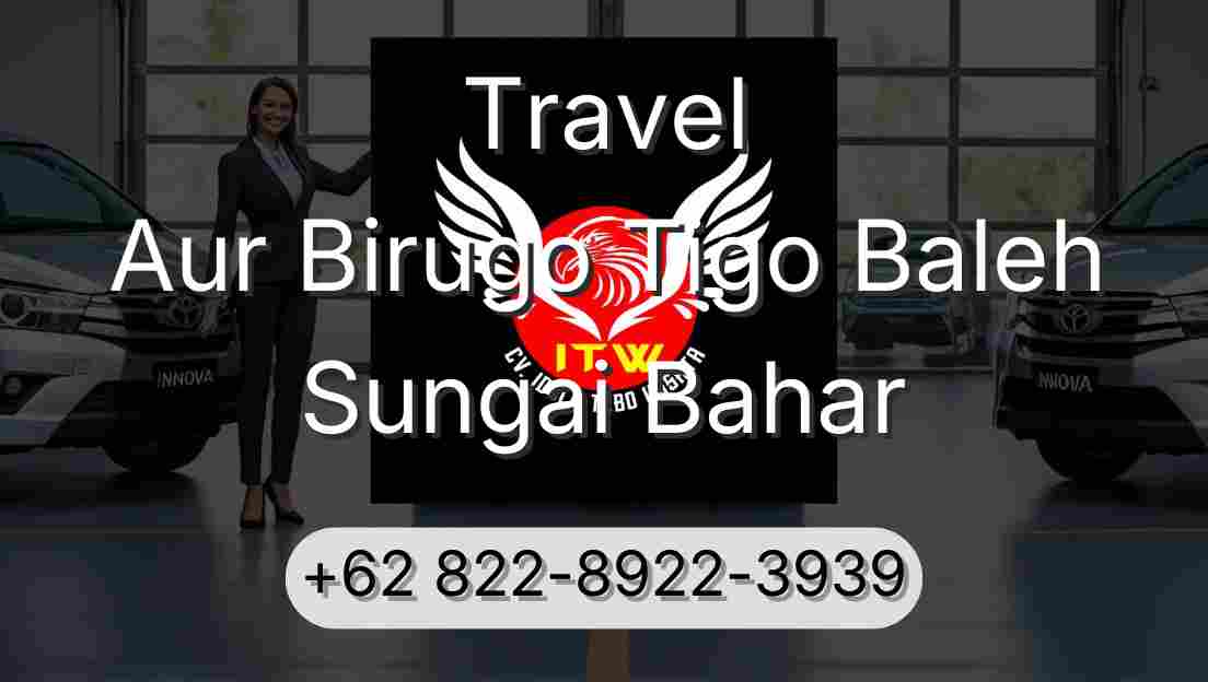 Travel Aur Birugo Tigo Baleh Sungai Bahar
