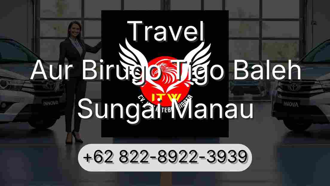 Travel Aur Birugo Tigo Baleh Sungai Manau