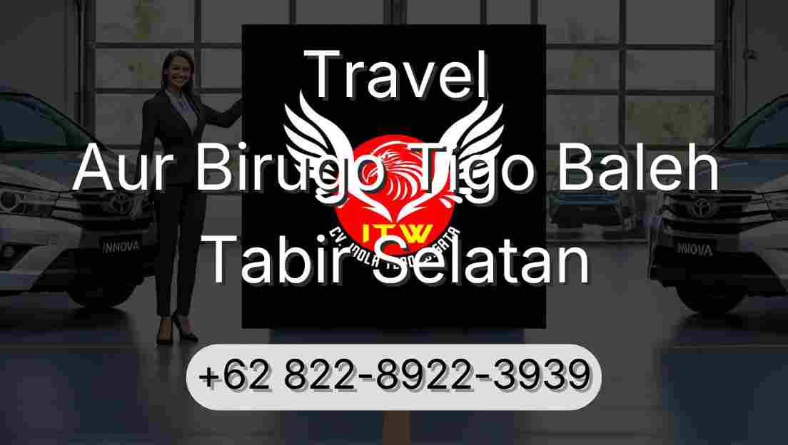 Travel Aur Birugo Tigo Baleh Tabir Selatan