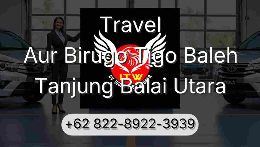 Travel Aur Birugo Tigo Baleh Tanjung Balai Utara