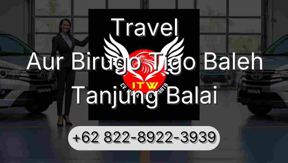 Travel Aur Birugo Tigo Baleh Tanjung Balai