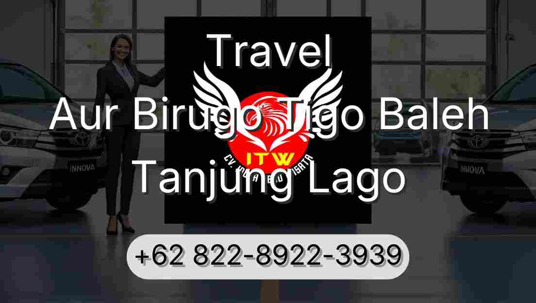 Travel Aur Birugo Tigo Baleh Tanjung Lago