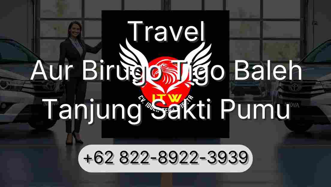 Travel Aur Birugo Tigo Baleh Tanjung Sakti Pumu