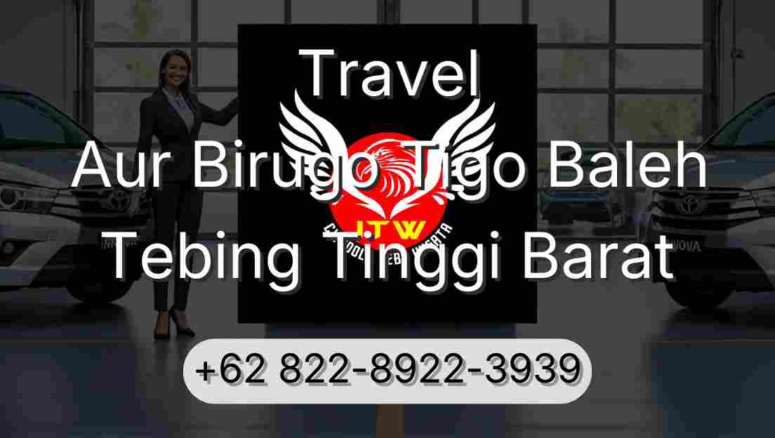 Travel Aur Birugo Tigo Baleh Tebing Tinggi Barat