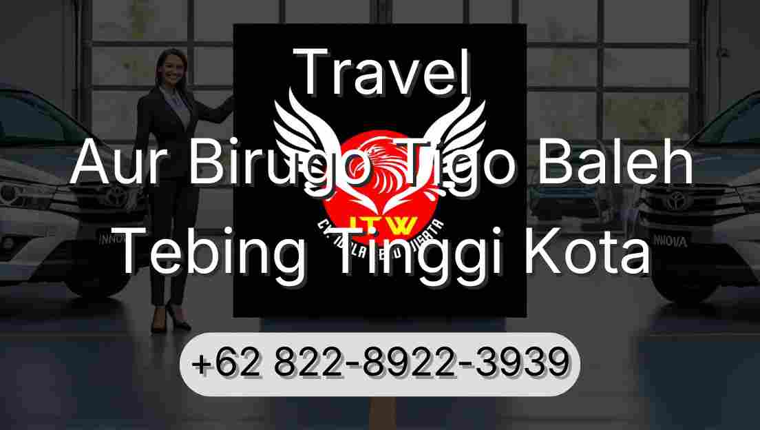 Travel Aur Birugo Tigo Baleh Tebing Tinggi Kota