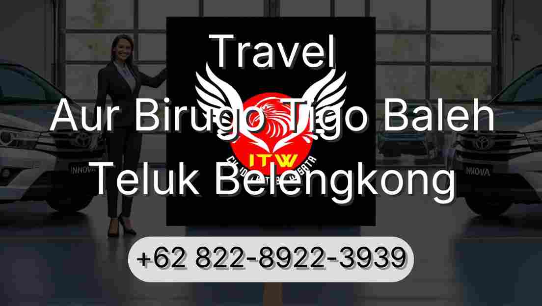 Travel Aur Birugo Tigo Baleh Teluk Belengkong