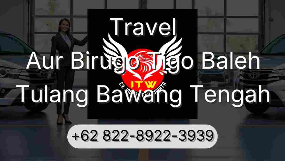 Travel Aur Birugo Tigo Baleh Tulang Bawang Tengah