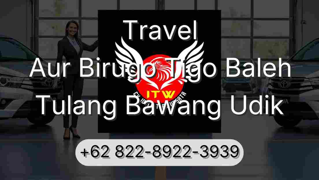 Travel Aur Birugo Tigo Baleh Tulang Bawang Udik