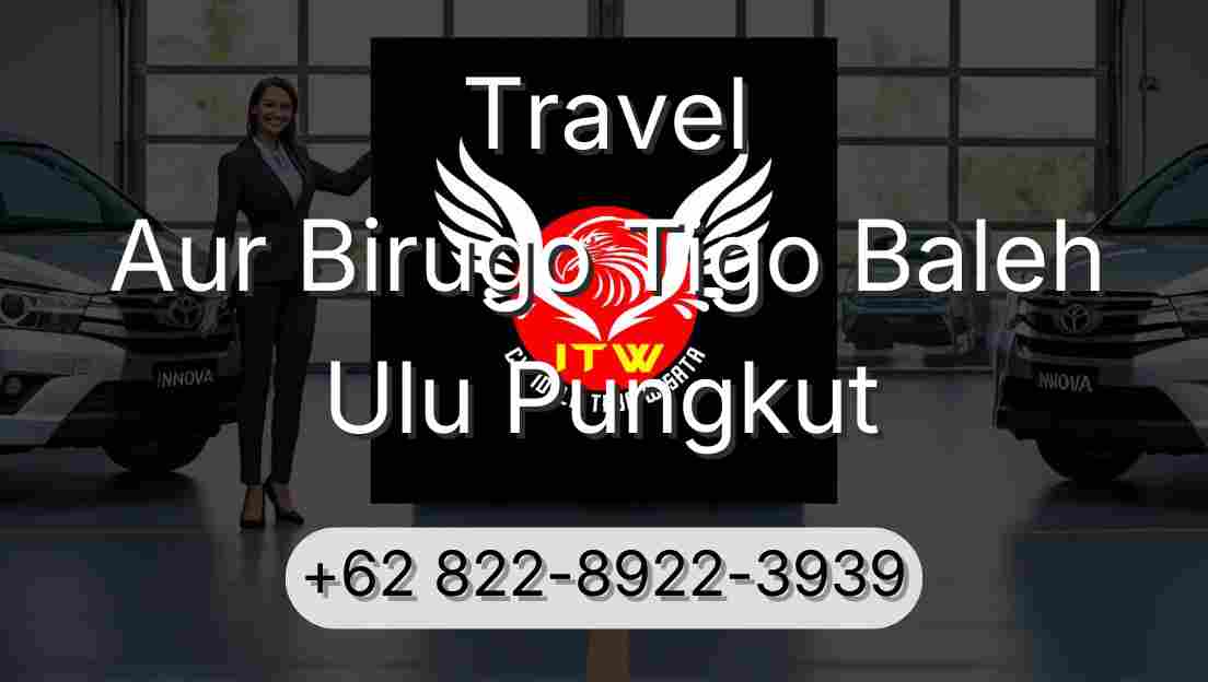 Travel Aur Birugo Tigo Baleh Ulu Pungkut