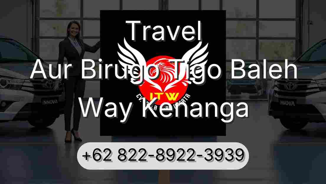 Travel Aur Birugo Tigo Baleh Way Kenanga