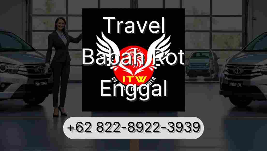 Travel Babah Rot Enggal