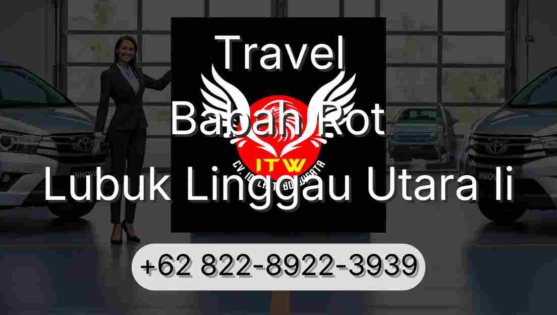 Travel Babah Rot Lubuk Linggau Utara Ii