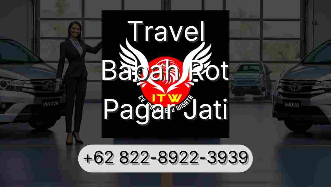 Travel Babah Rot Pagar Jati