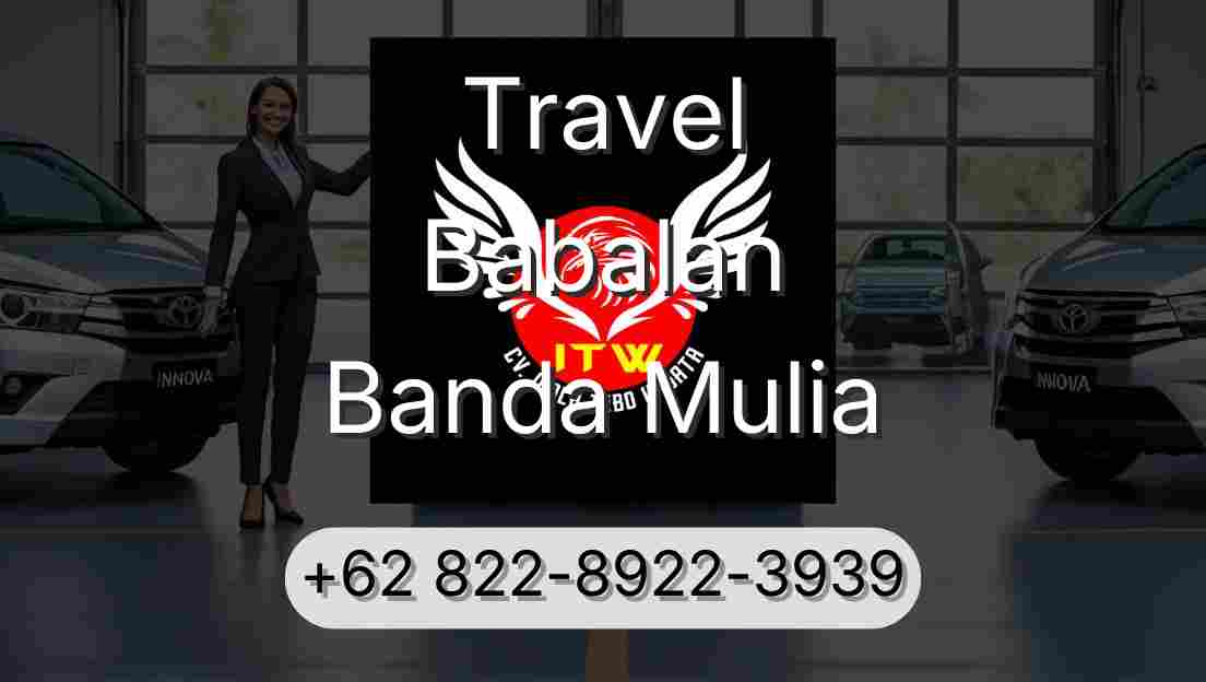 Travel Babalan Banda Mulia