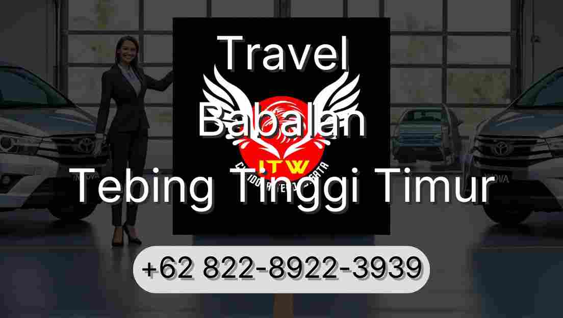 Travel Babalan Tebing Tinggi Timur