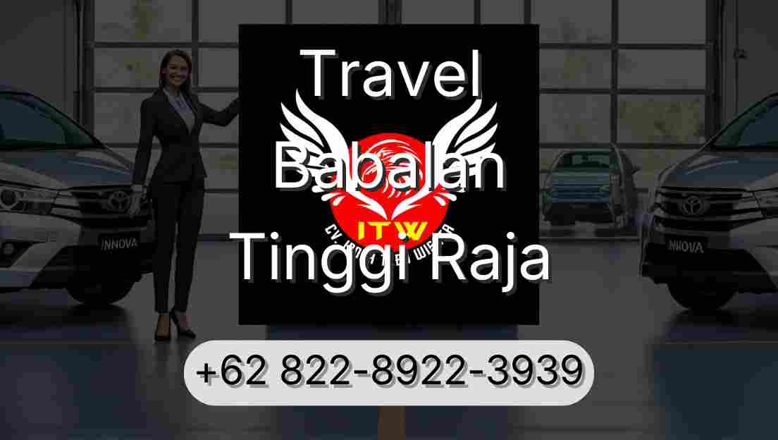 Travel Babalan Tinggi Raja