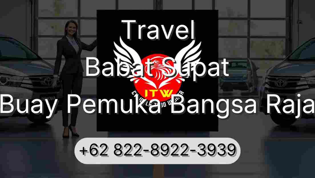 Travel Babat Supat Buay Pemuka Bangsa Raja