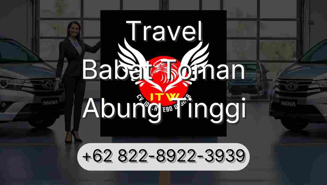 Travel Babat Toman Abung Tinggi