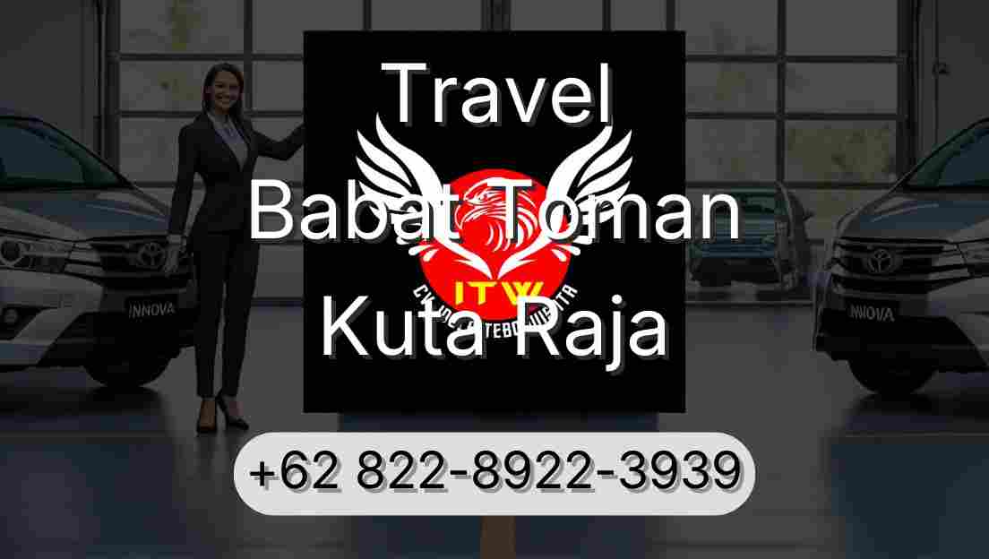Travel Babat Toman Kuta Raja