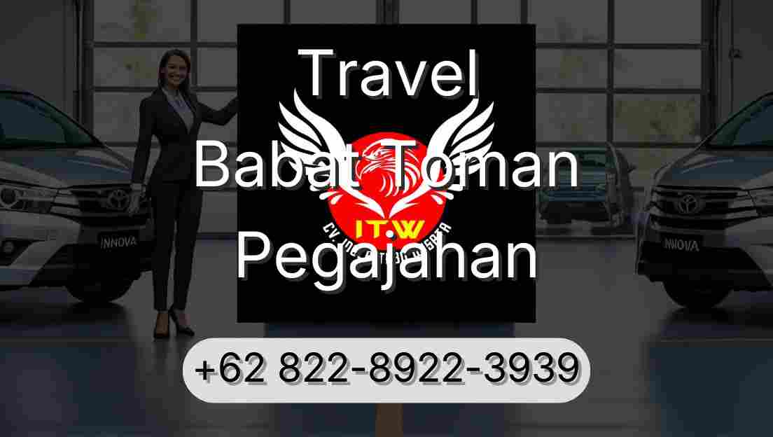 Travel Babat Toman Pegajahan
