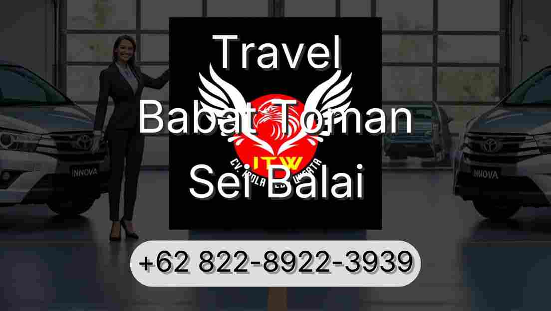 Travel Babat Toman Sei Balai