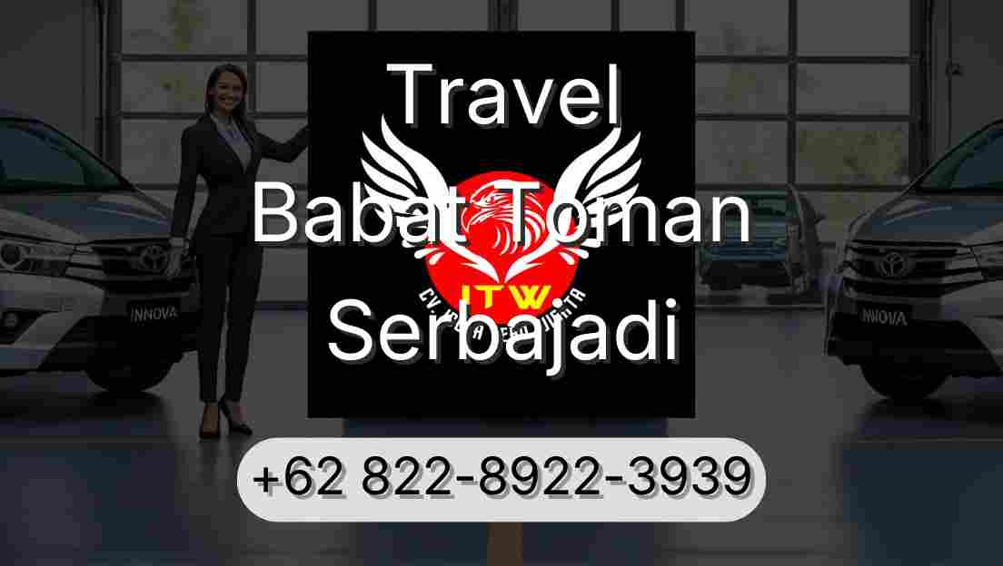 Travel Babat Toman Serbajadi