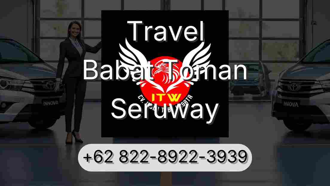 Travel Babat Toman Seruway