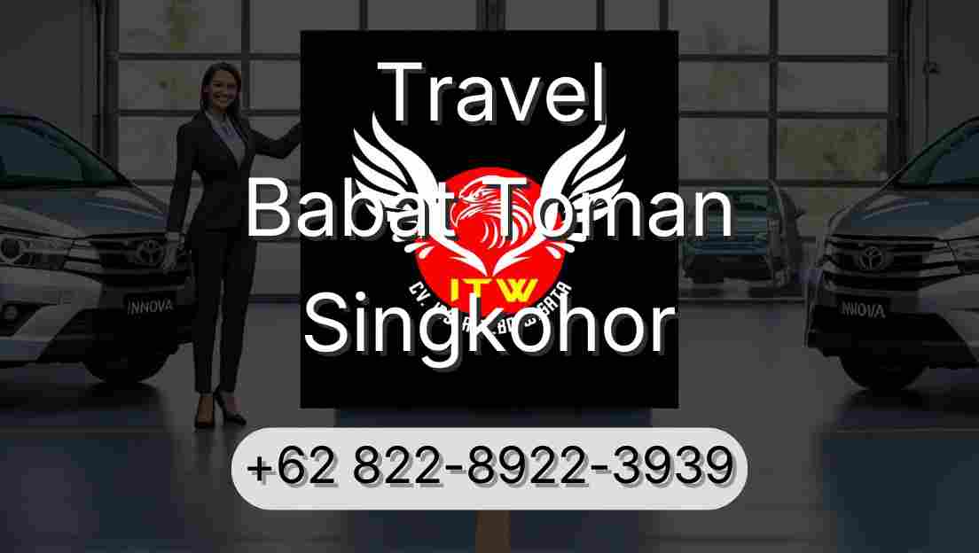 Travel Babat Toman Singkohor