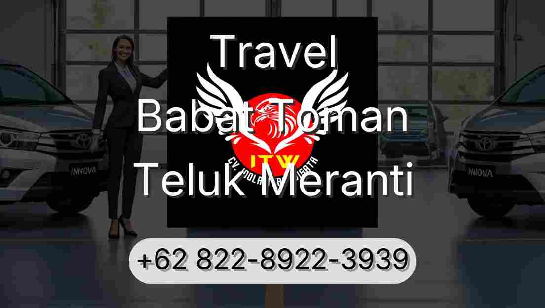 Travel Babat Toman Teluk Meranti