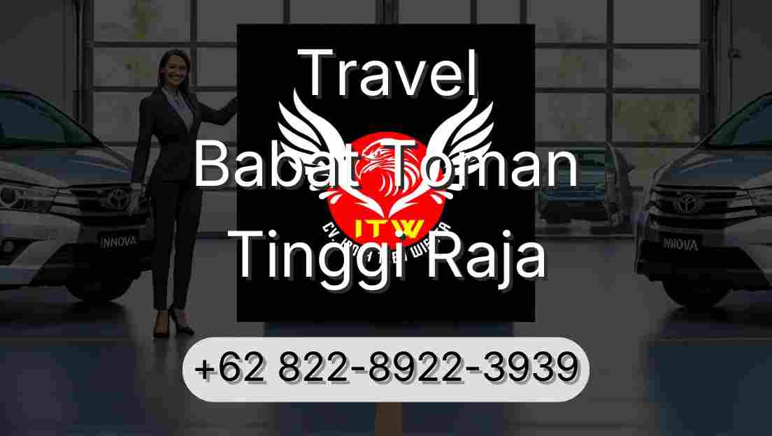 Travel Babat Toman Tinggi Raja