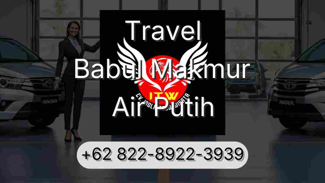 Travel Babul Makmur Air Putih
