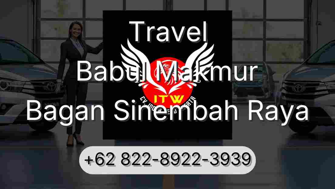 Travel Babul Makmur Bagan Sinembah Raya