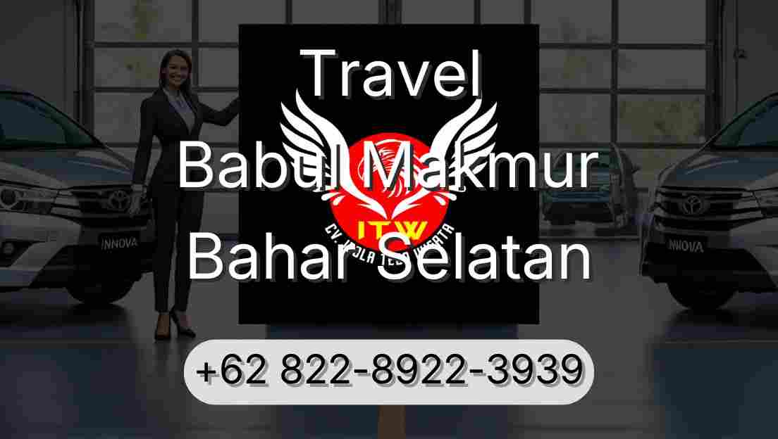 Travel Babul Makmur Bahar Selatan
