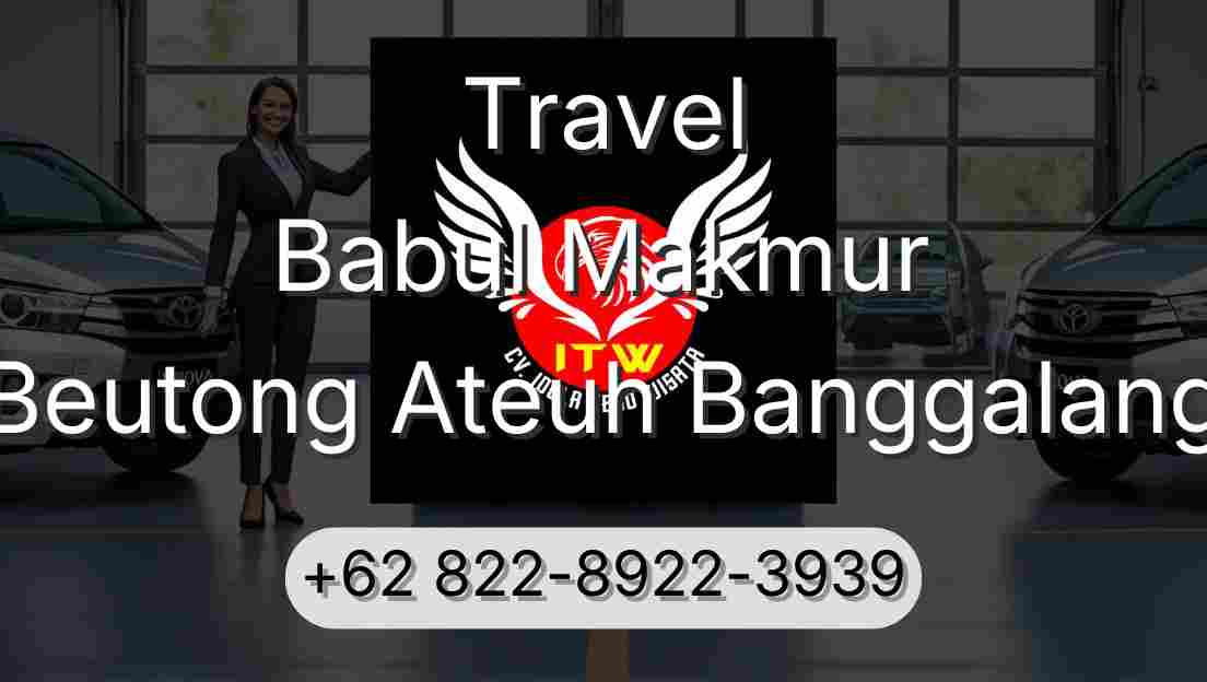 Travel Babul Makmur Beutong Ateuh Banggalang