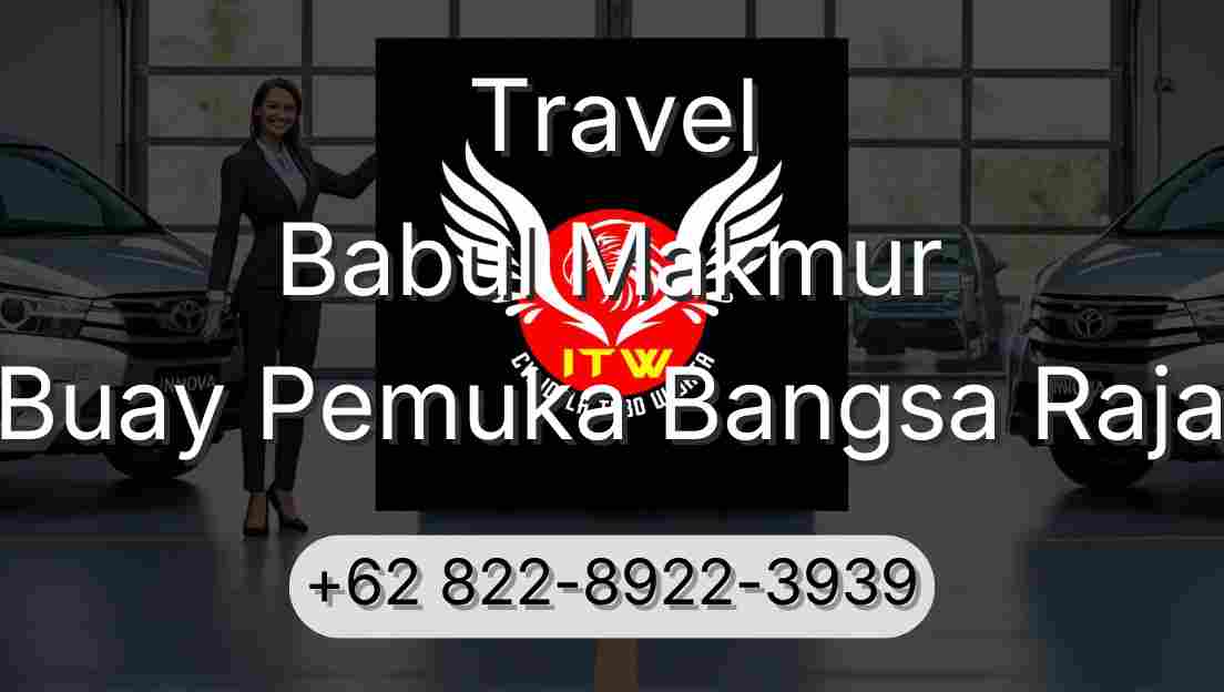 Travel Babul Makmur Buay Pemuka Bangsa Raja