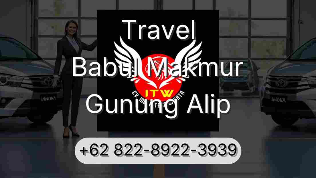 Travel Babul Makmur Gunung Alip