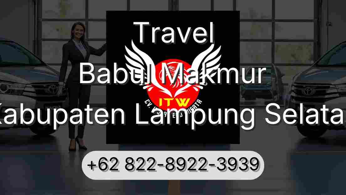 Travel Babul Makmur Kabupaten Lampung Selatan