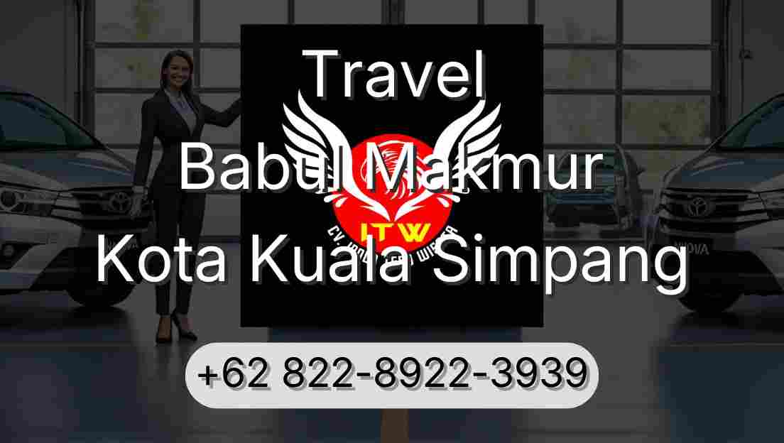 Travel Babul Makmur Kota Kuala Simpang