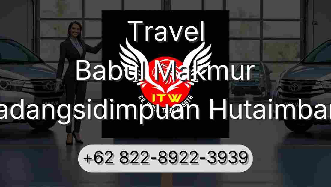 Travel Babul Makmur Padangsidimpuan Hutaimbaru