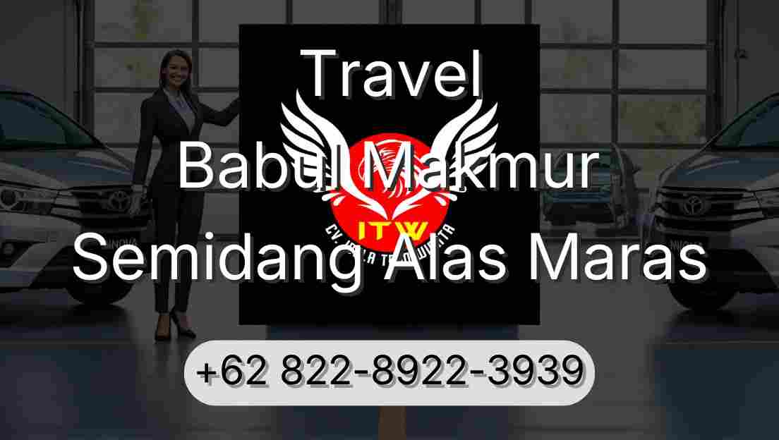 Travel Babul Makmur Semidang Alas Maras
