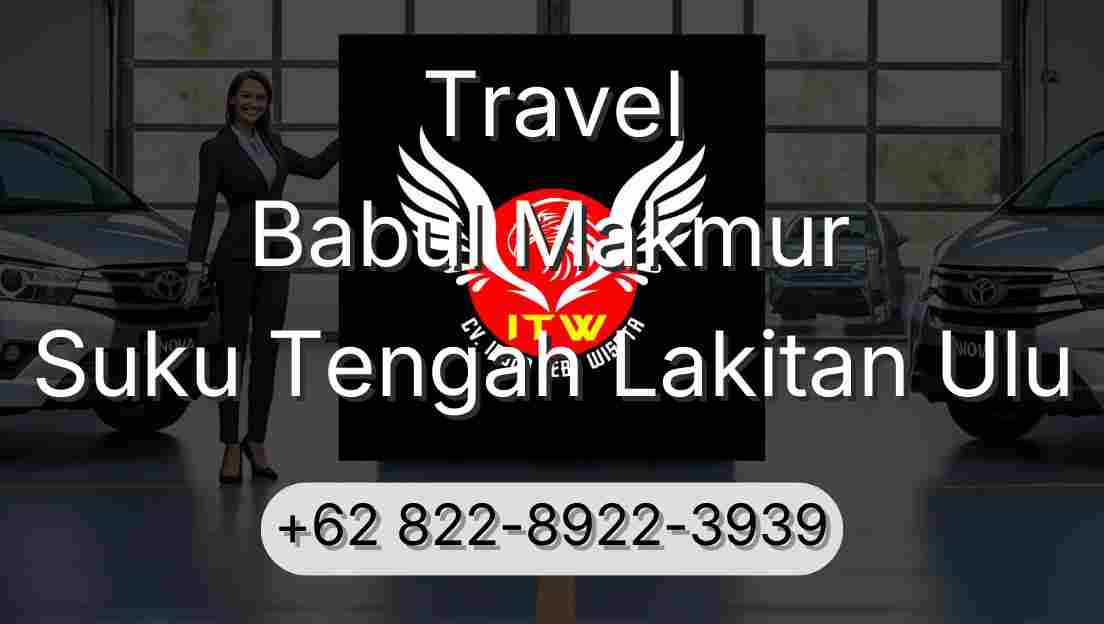Travel Babul Makmur Suku Tengah Lakitan Ulu