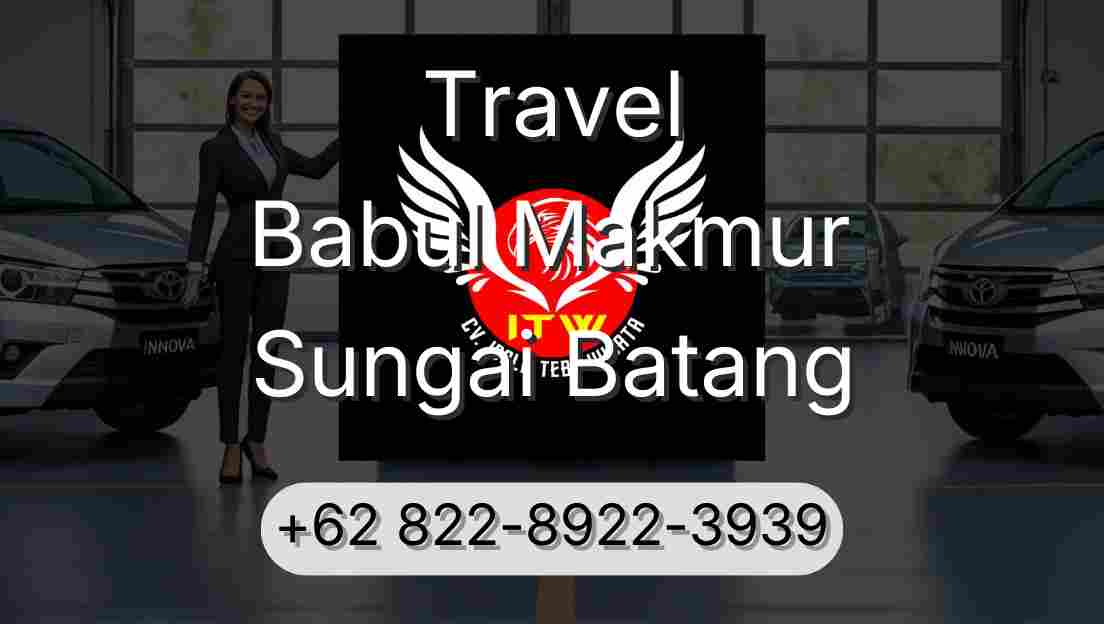 Travel Babul Makmur Sungai Batang