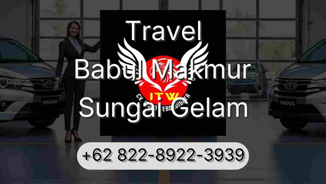 Travel Babul Makmur Sungai Gelam