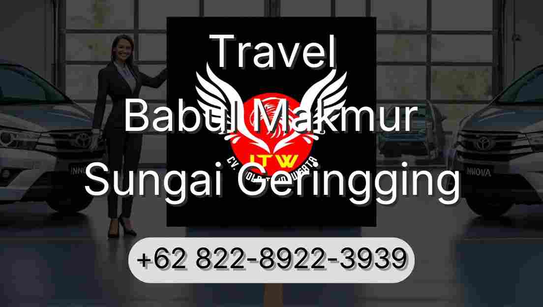 Travel Babul Makmur Sungai Geringging