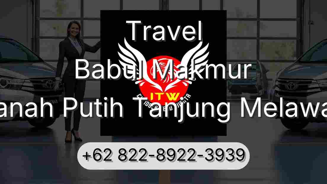 Travel Babul Makmur Tanah Putih Tanjung Melawan