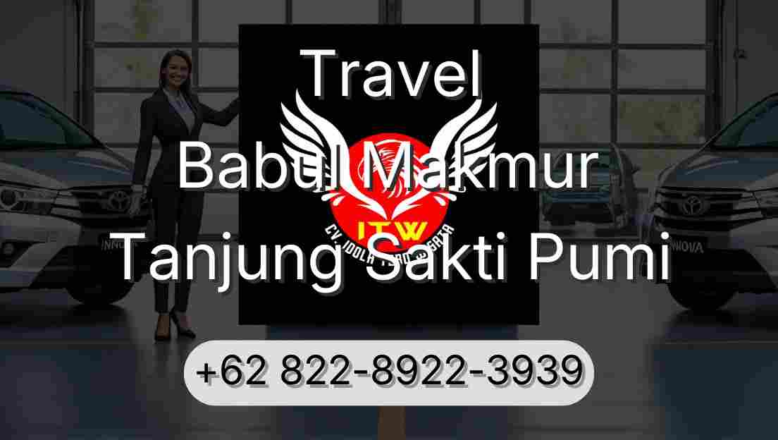 Travel Babul Makmur Tanjung Sakti Pumi