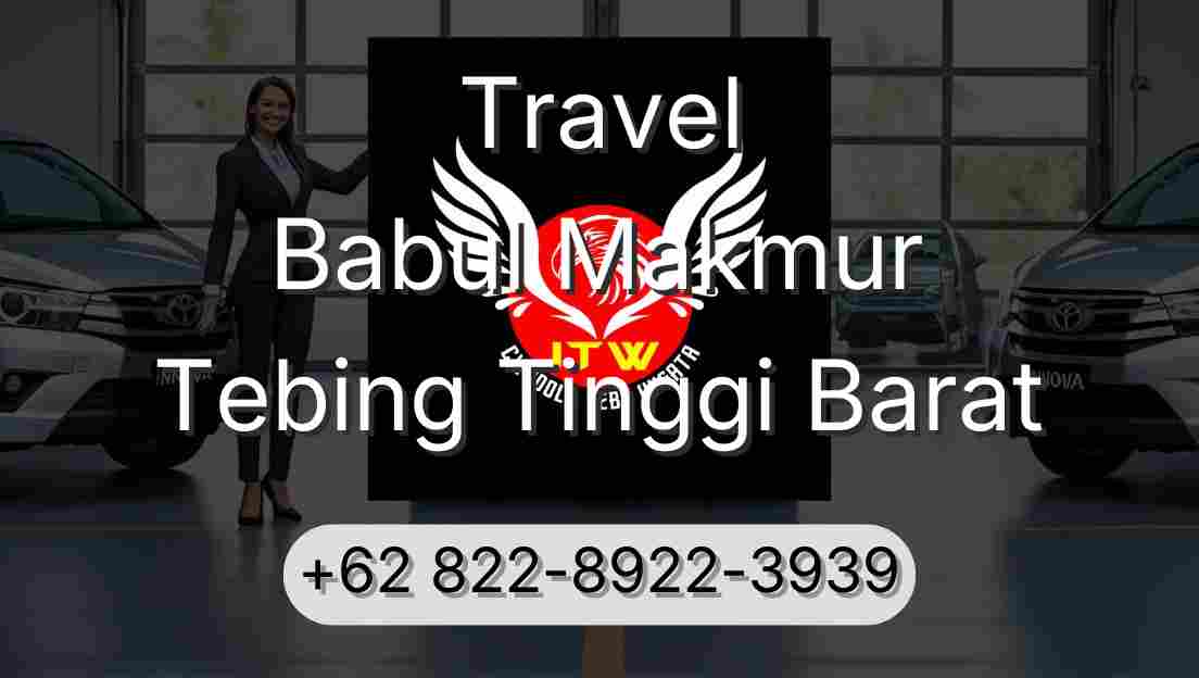 Travel Babul Makmur Tebing Tinggi Barat